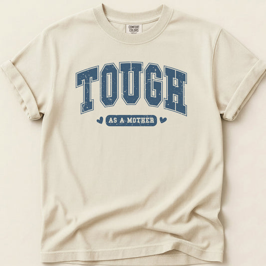 Tough As A Mother T-shirt on Ivory