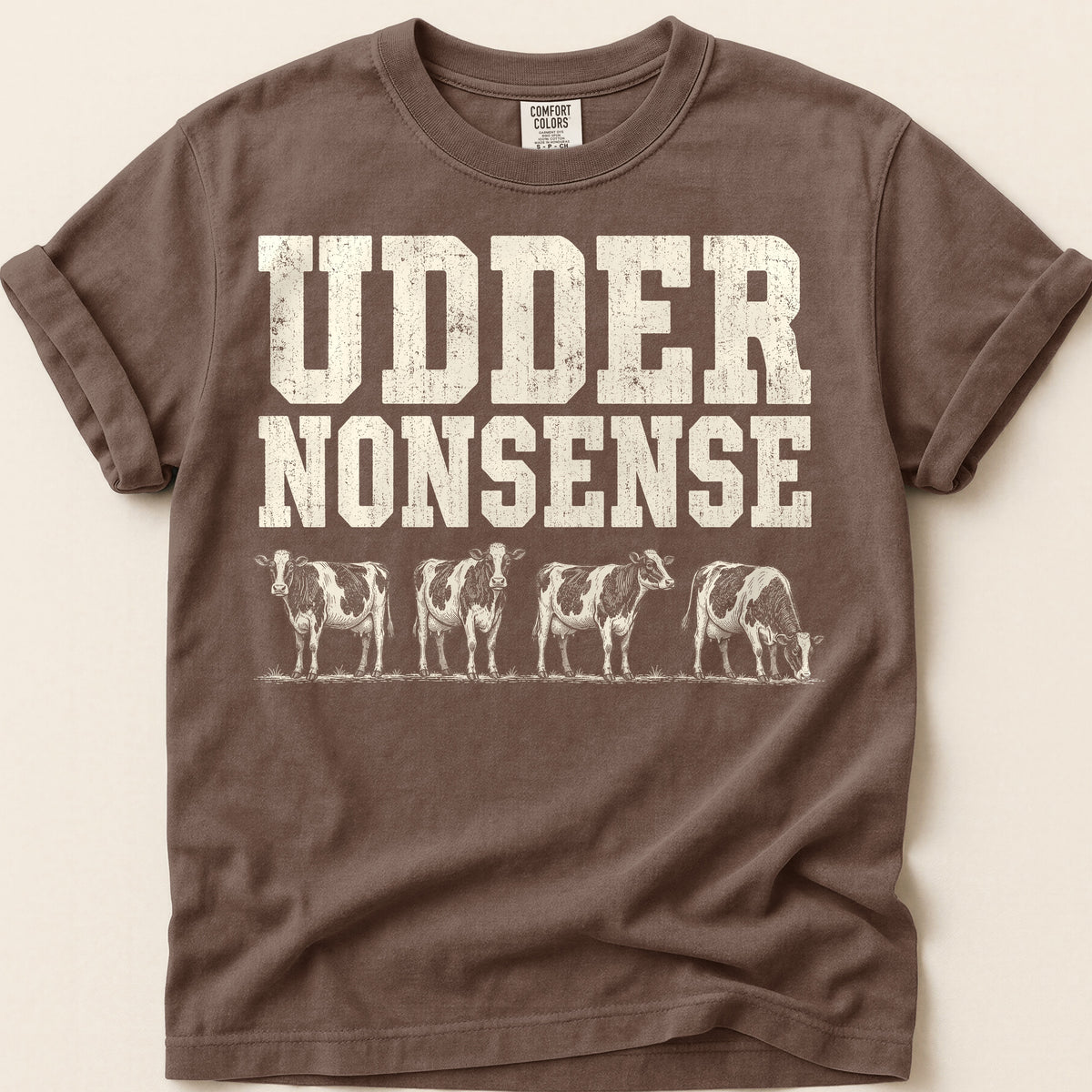 Udder Nonsense T-shirt on Espresso