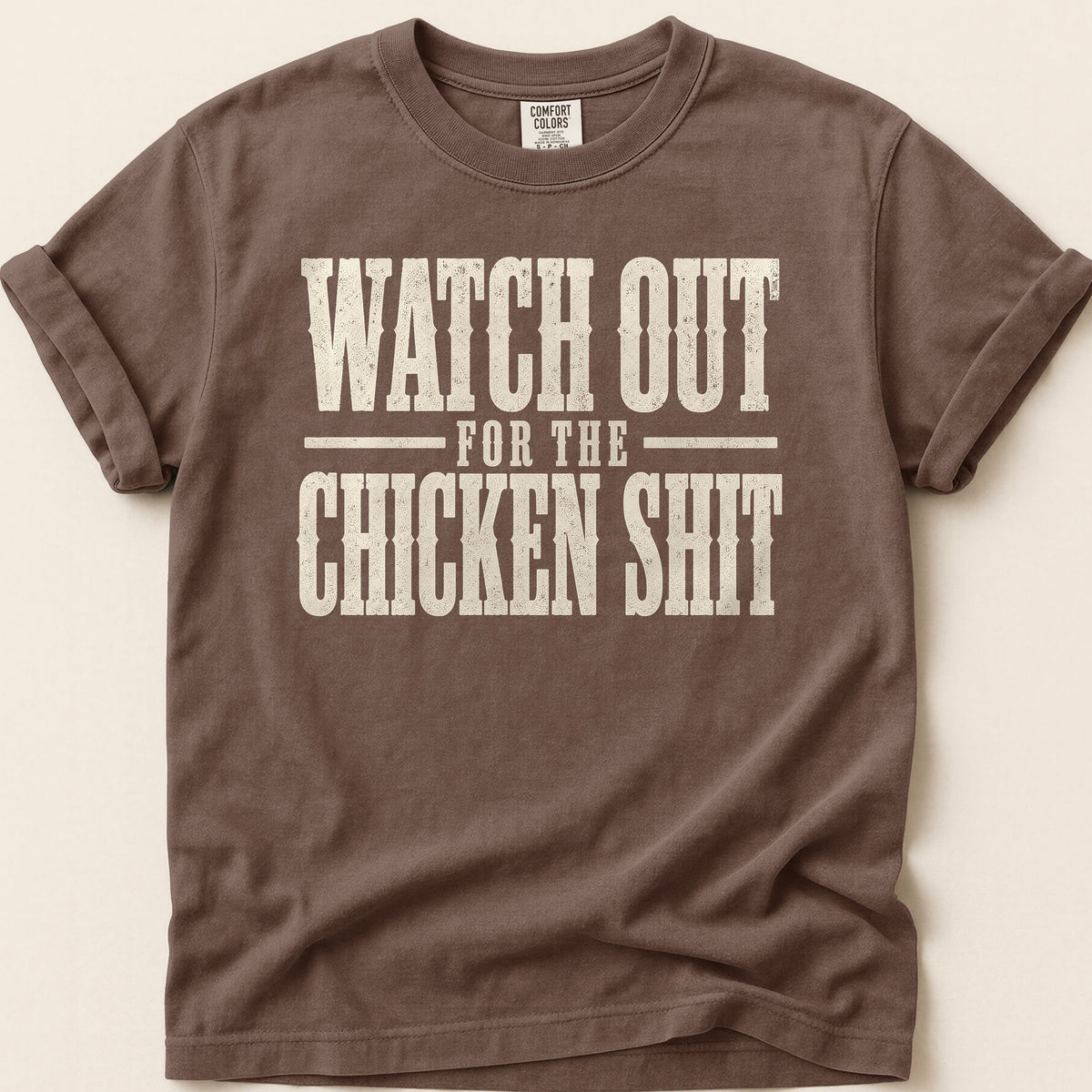 Watch Out Chicken Shit T-shirt on Espresso