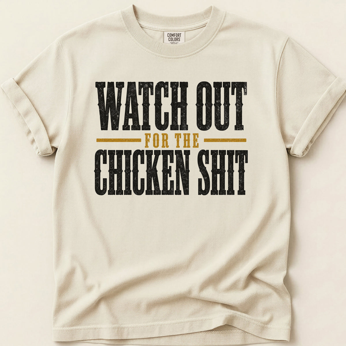 Watch Out Chicken Shit T-shirt on Ivory