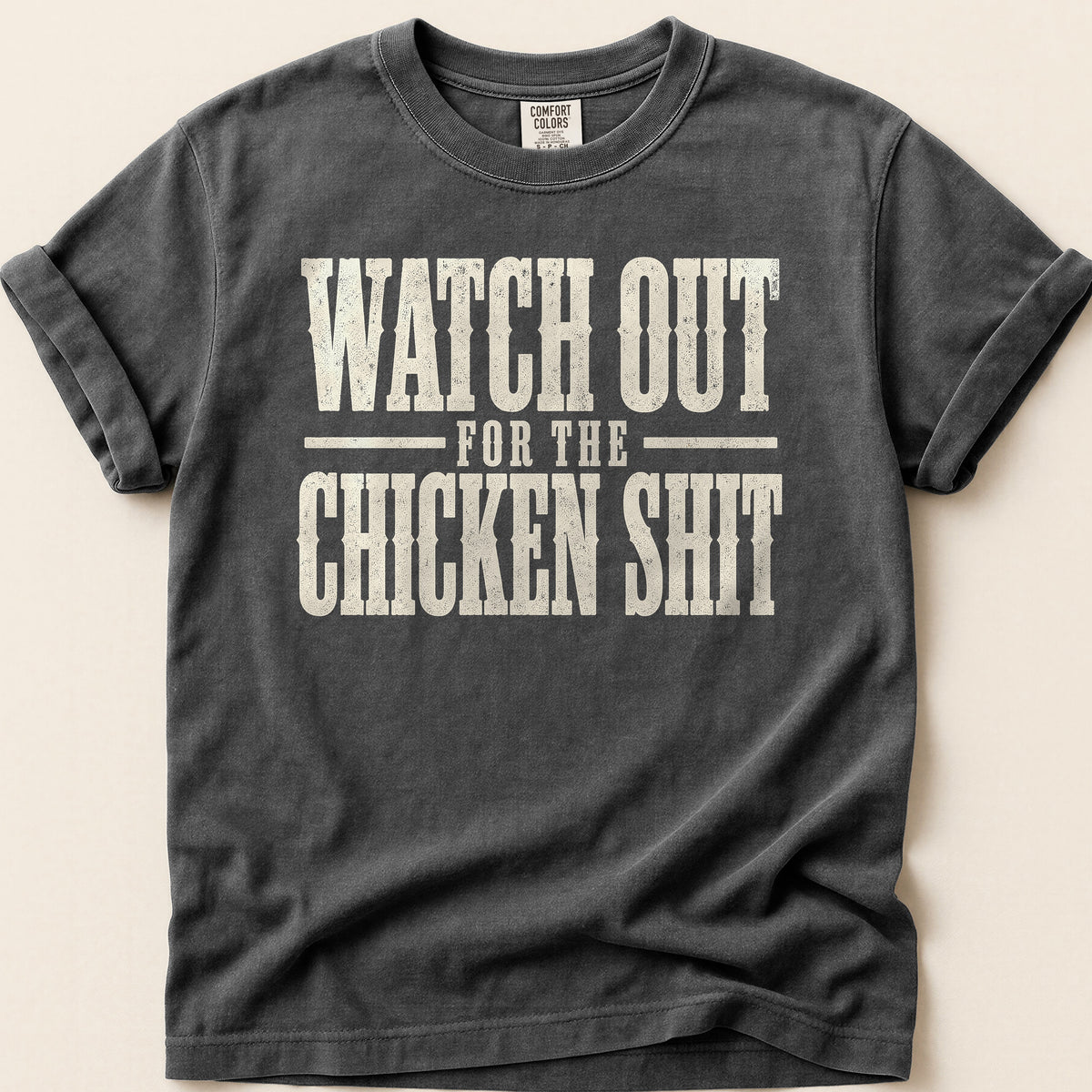 Watch Out Chicken Shit T-shirt on Pepper