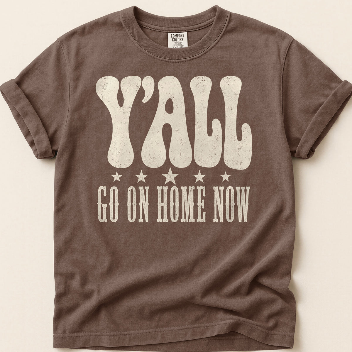 Yall Go On Home Now T-shirt on Espresso