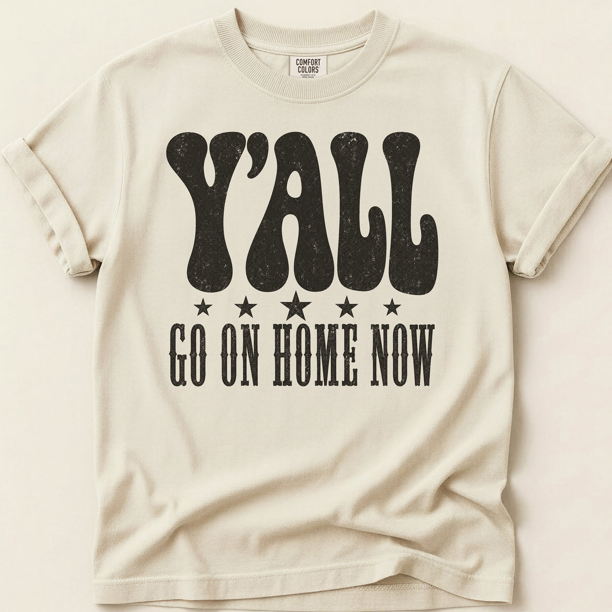 Yall Go On Home Now T-shirt on Ivory