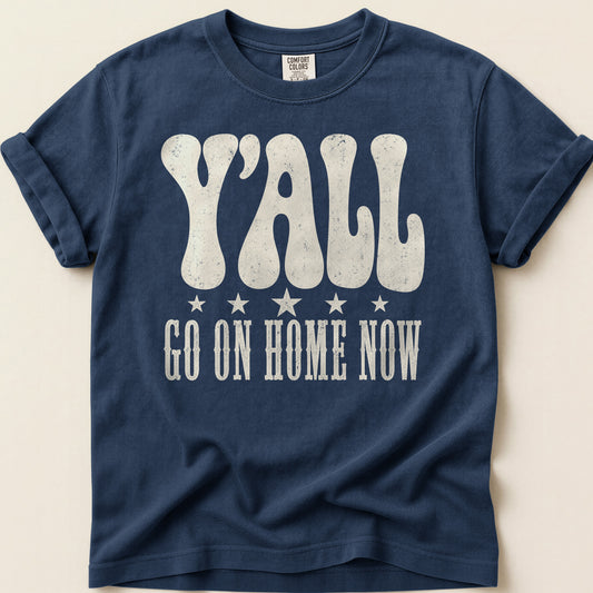 Yall Go On Home Now T-shirt on Navy
