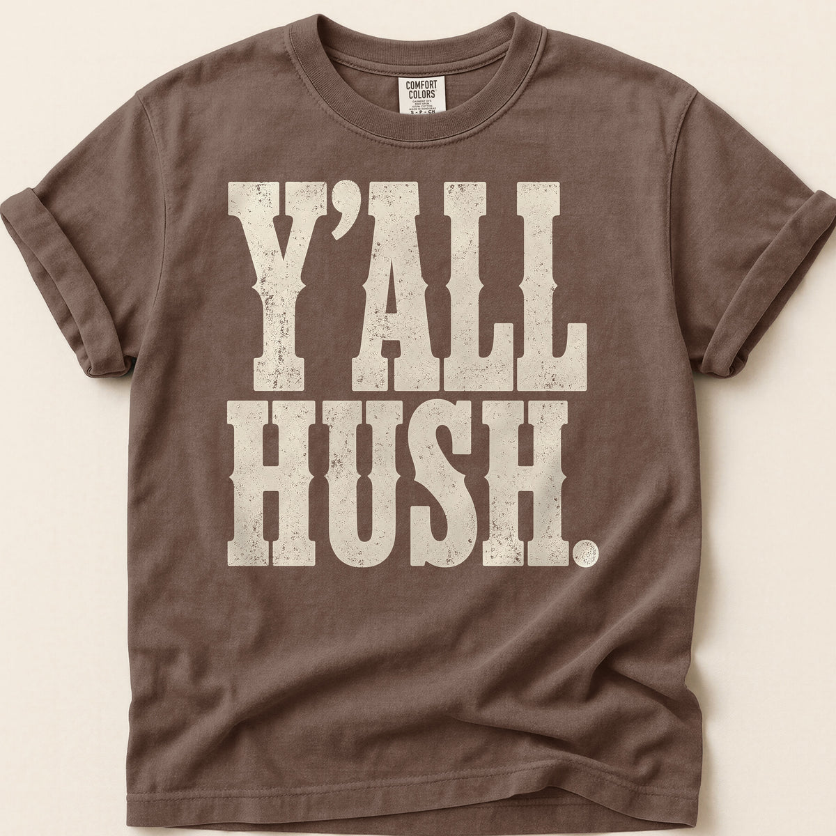 Yall Hush T-shirt on Espresso