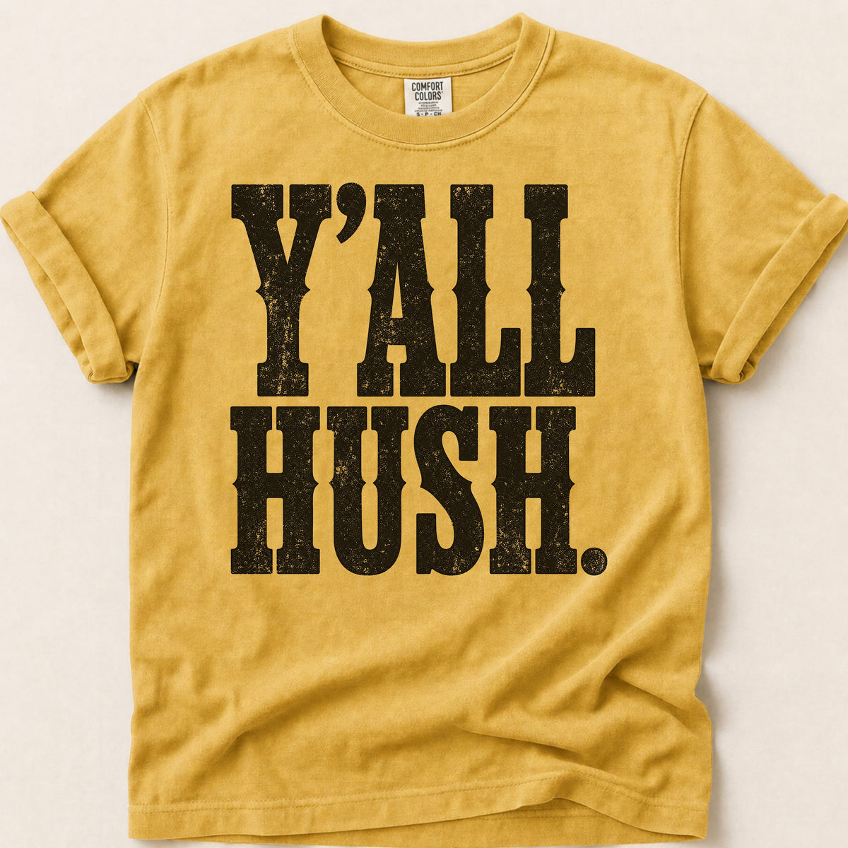 Yall Hush T-shirt on Mustard