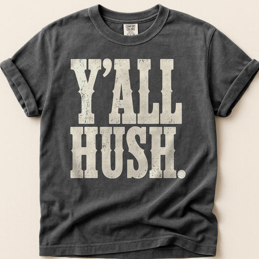 Yall Hush T-shirt on Pepper