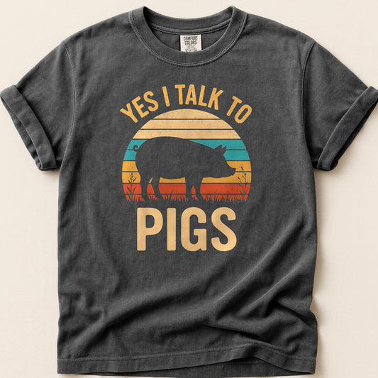 Yes I Talk To Pigs T-shirt on Pepper