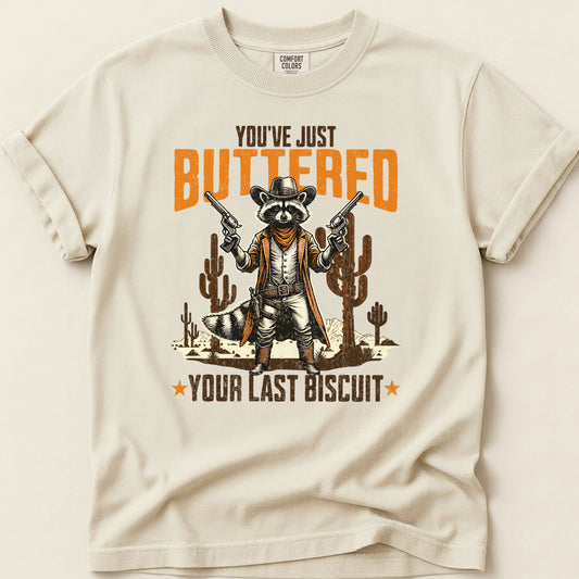 You've Just Buttered Your Last Biscuit T-shirt on Ivory